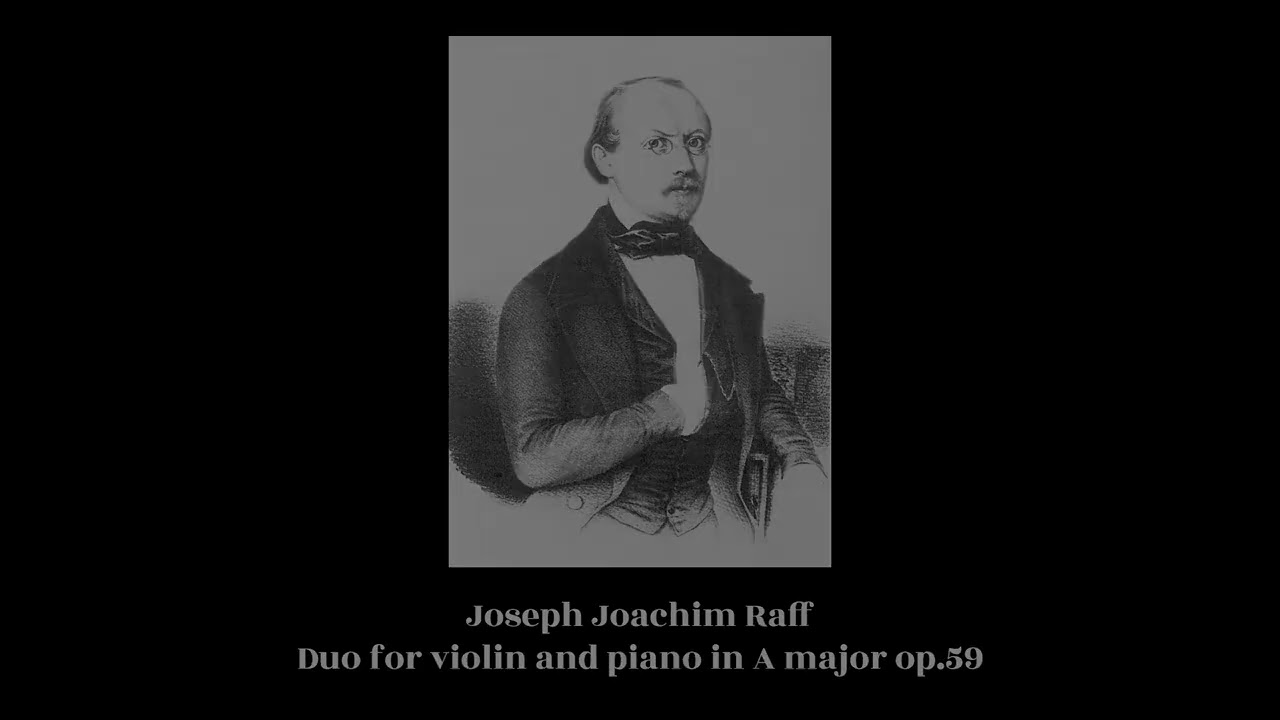 Joseph Joachim Raff - Duo for violin and piano in A major op.59