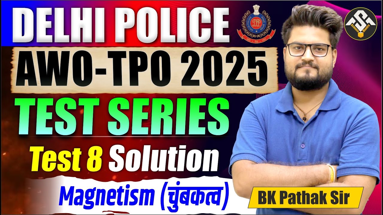 Delhi Police AWO TPO 2025 Test Series | Test 8 Solution | Magnetism (चुंबकत्व) | BK Pathak Sir