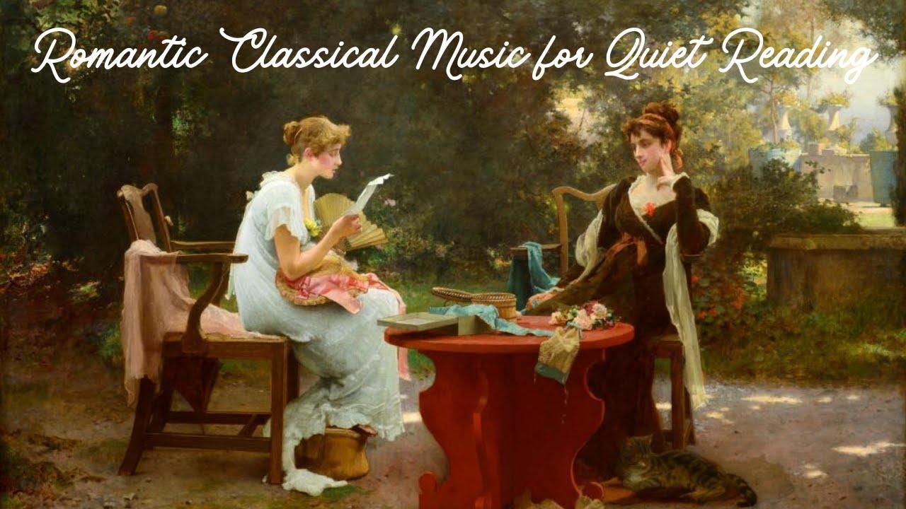 Romantic & Peaceful Classical Music: Perfect for Quiet Reading and Relaxation