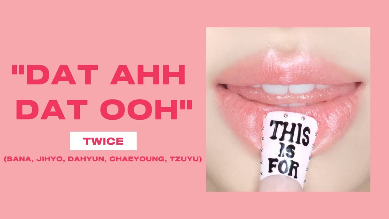 TWICE - DAT AHH DAT OOH (SANA, JIHYO, DAHYUN, CHAEYOUNG, TZUYU) ( 1 HOUR )
