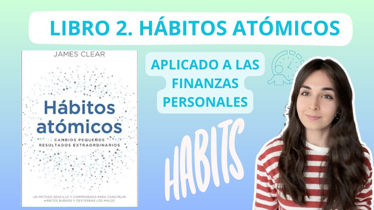 📚 HÁBITOS ATÓMICOS APLICADO A LAS FINANZAS PERSONALES 📚