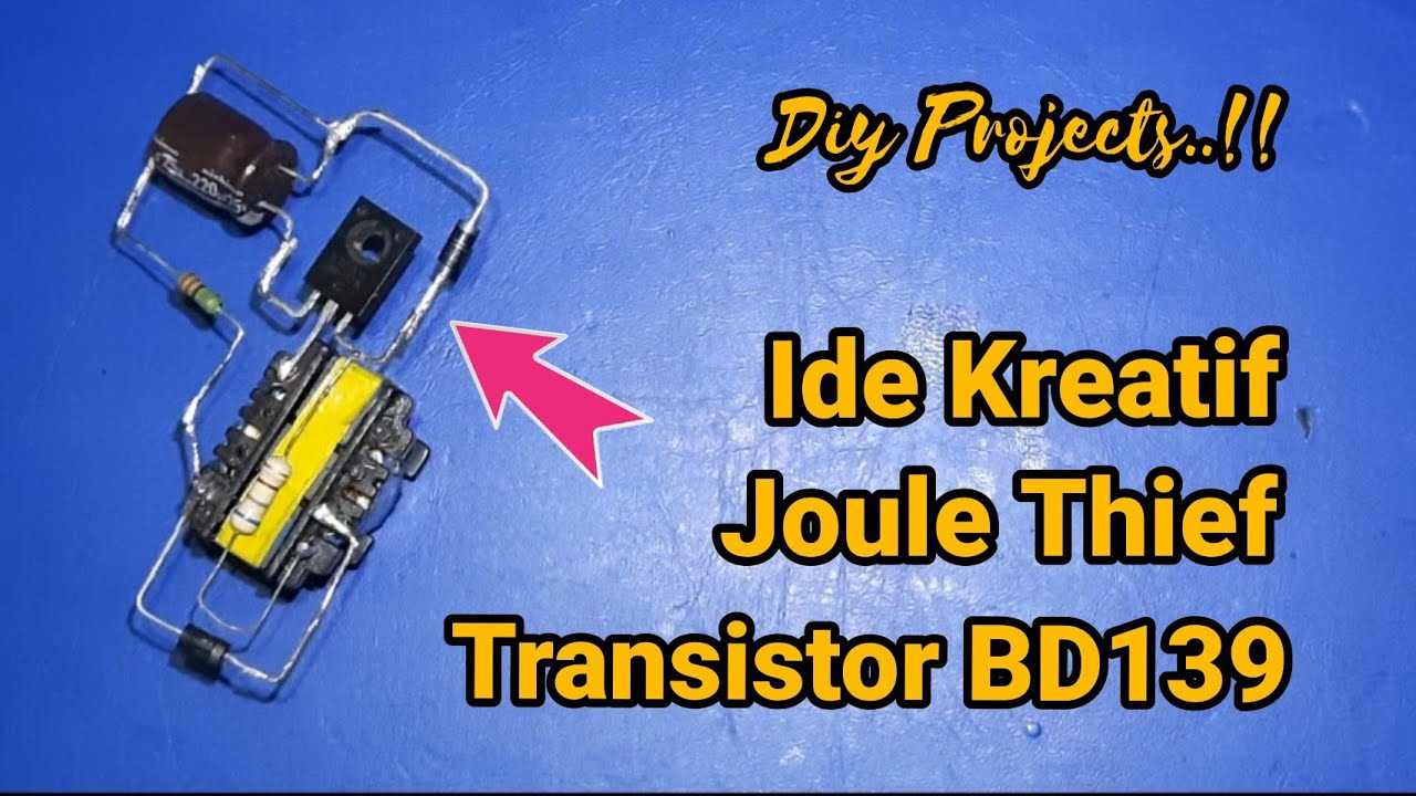 Ide Kreatif  Joule Thief Transistor BD139
