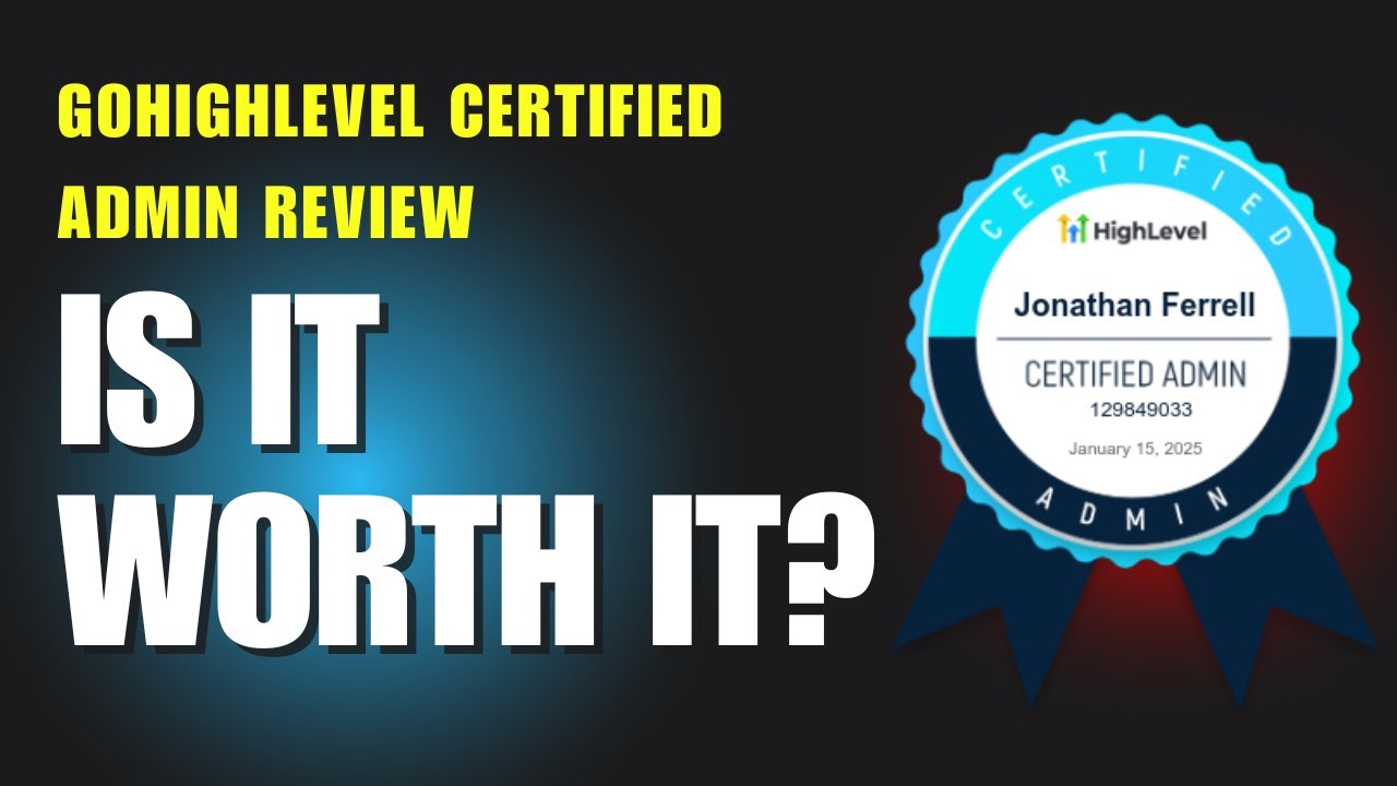 GoHighLevel Certified Admin Course Review: Is It Worth It?