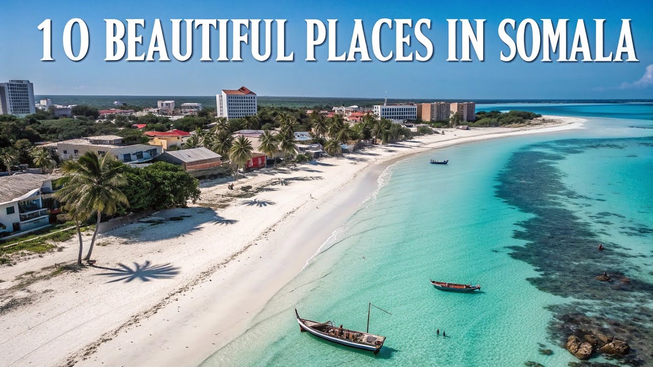 Top 10 Most Beautiful Places to Visit in Somalia 🇸🇴