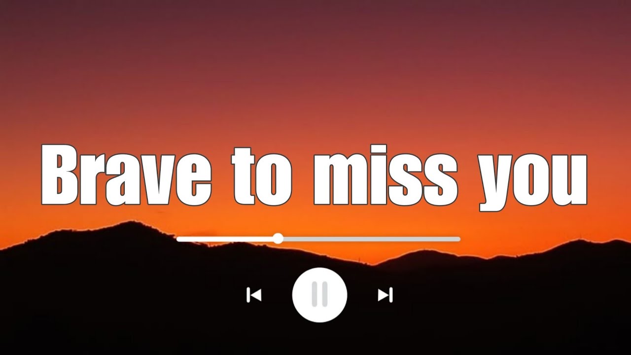 Brave to Miss You &ndash; Lyrics | Emotional & Heartfelt Lyric Video