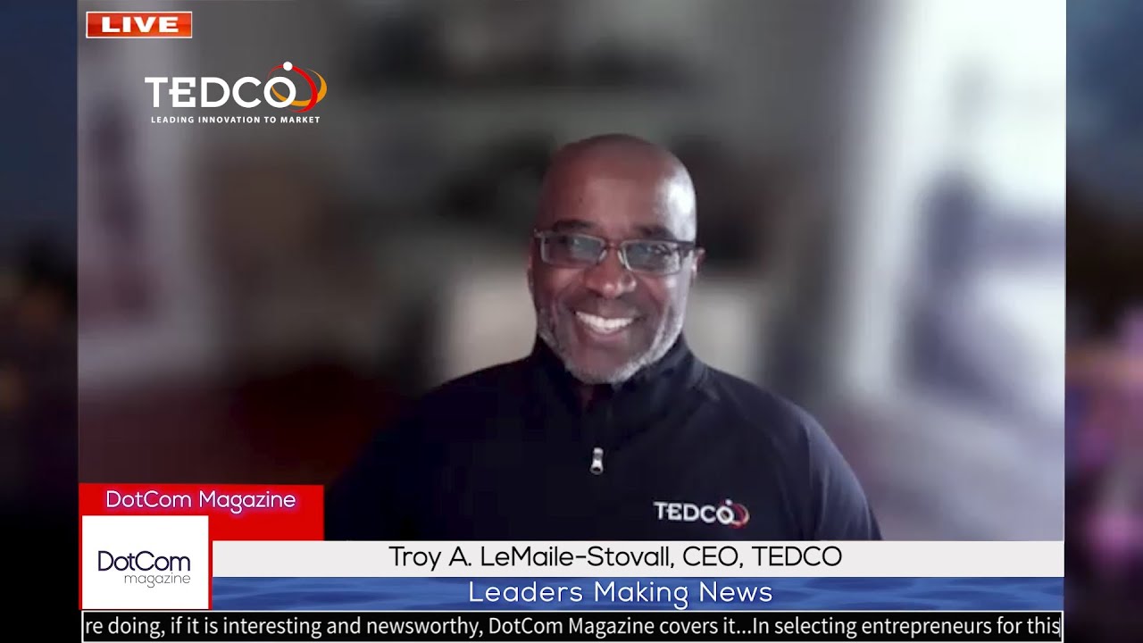 Troy A. LeMaile-Stovall, CEO, TEDCO, A DotCom Magazine Interview