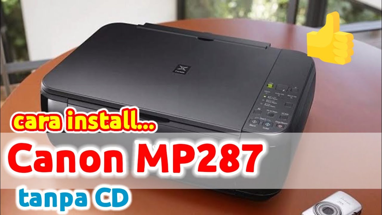 Cara menginstal printer canon mp287 ke laptop tanpa cd