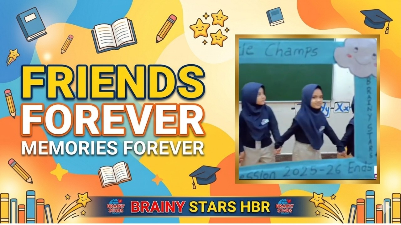 Friends Forever, Memories Forever | Beautiful School Moments | Brainy Stars HBR