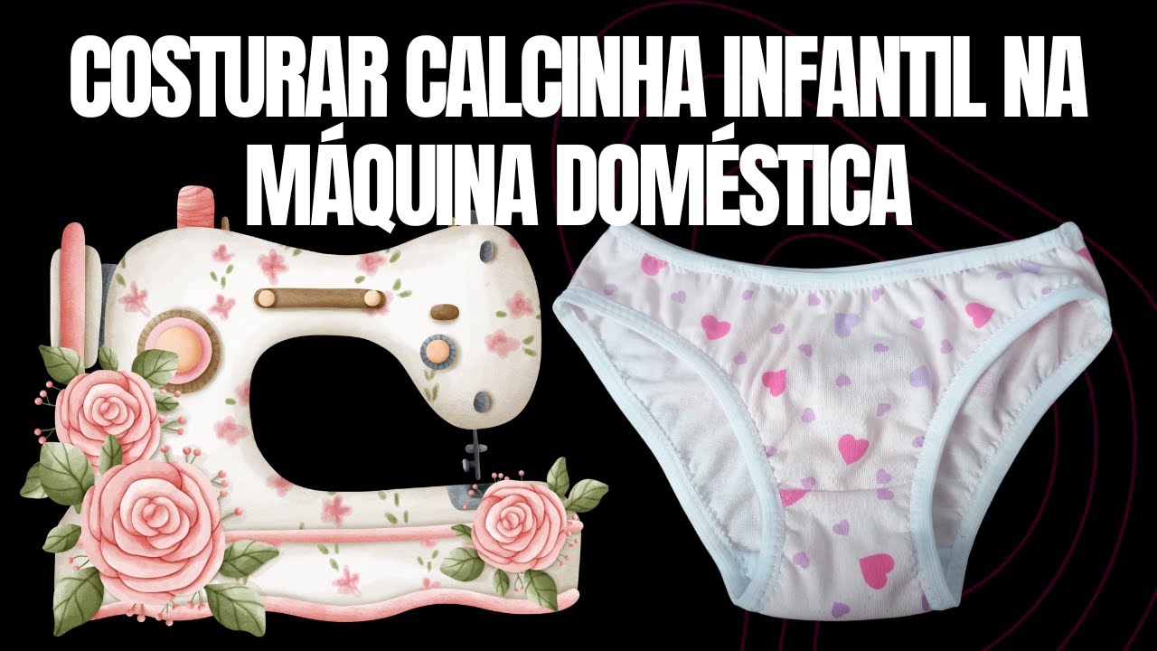Como Costurar Calcinha Infantil na Máquina Doméstica: Passo a Passo Fácil para Iniciantes!