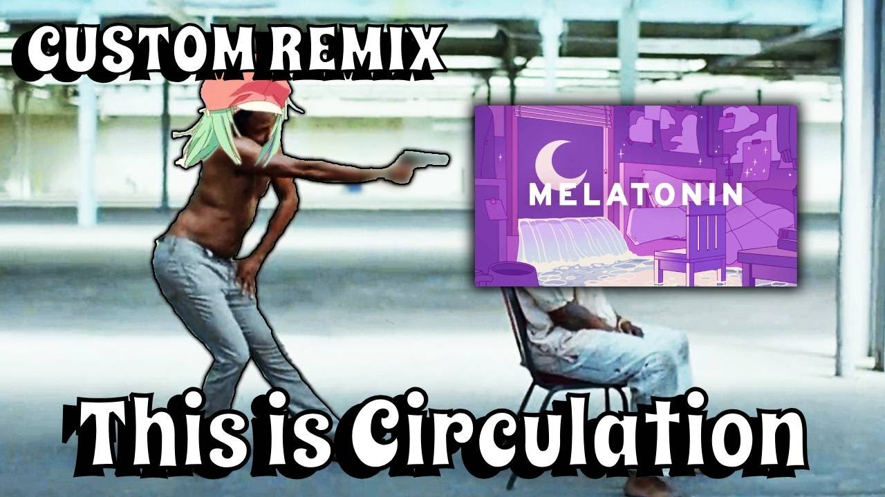 [Melatonin] This is Circulation - jackhoeting | Custom Remix