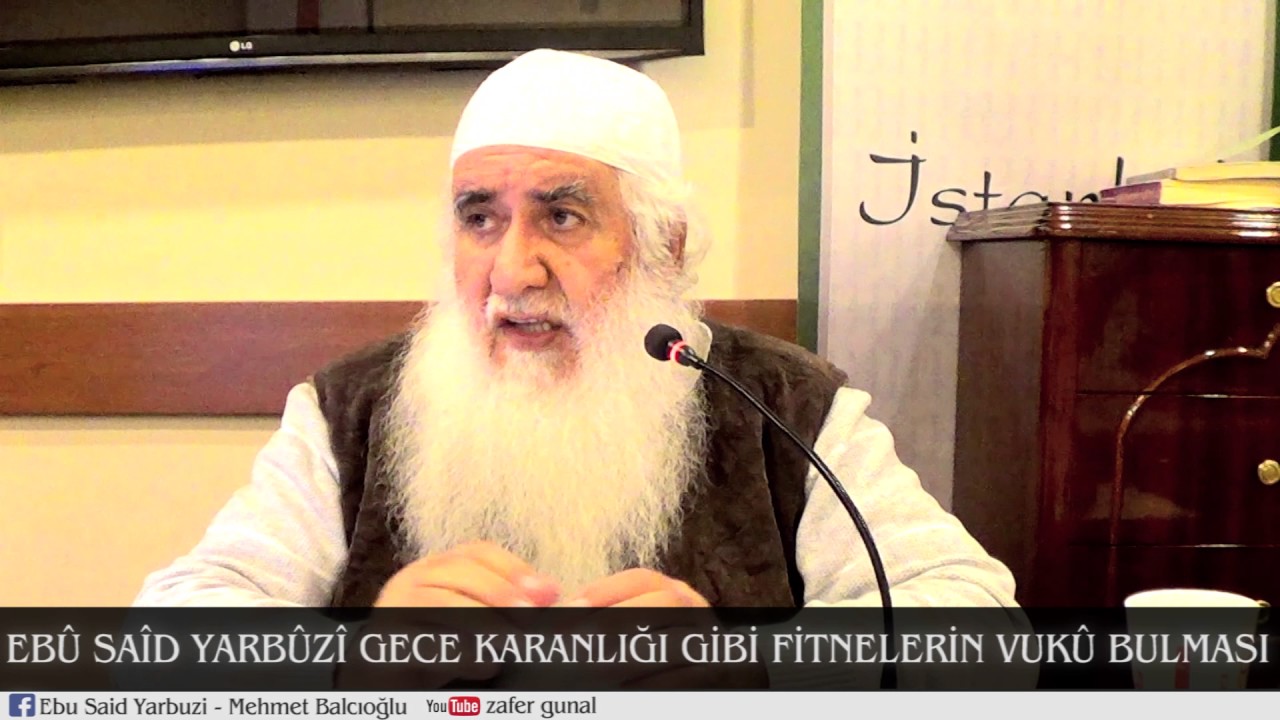Ebu Saîd Yarbûzî - Gece Karanlığı Gibi Fitnelerin Vukû Bulması HD