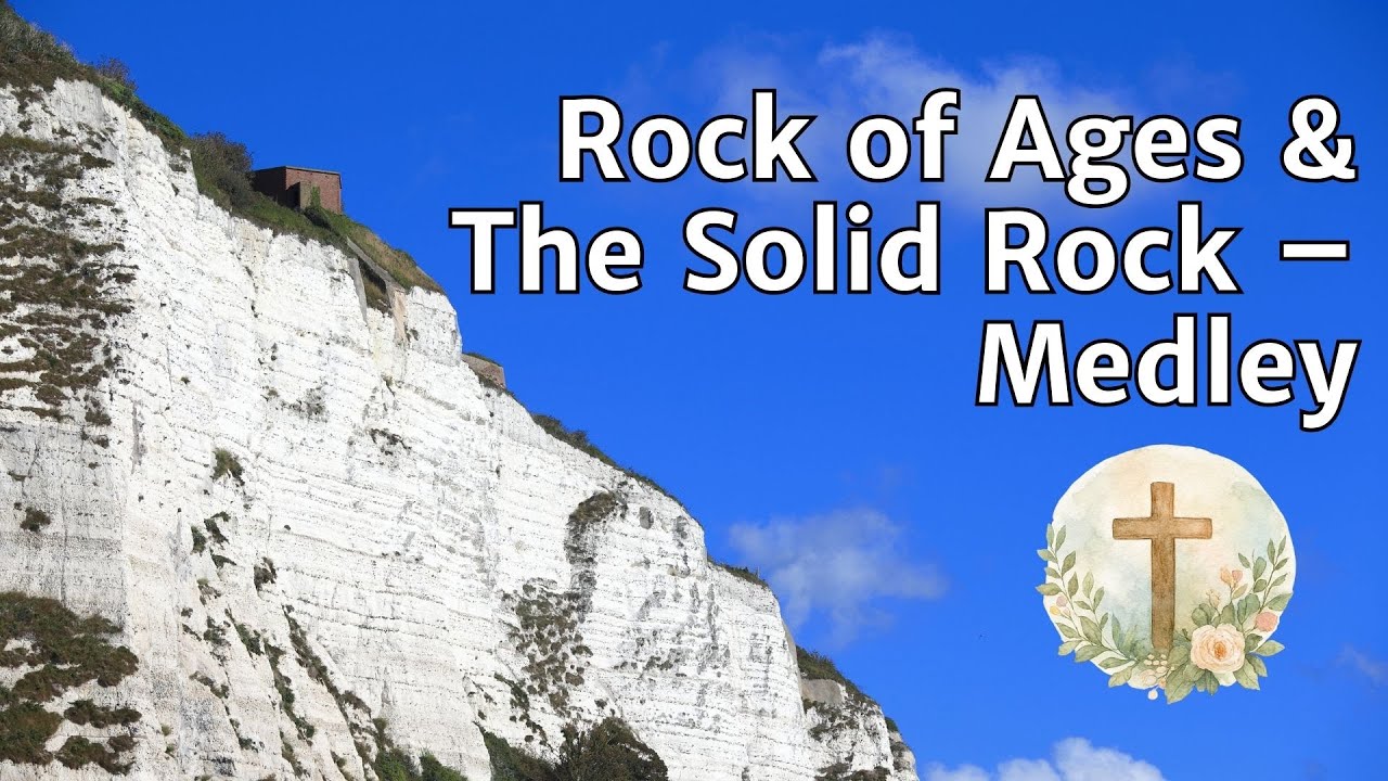 Rock of Ages & The Solid Rock – Medley