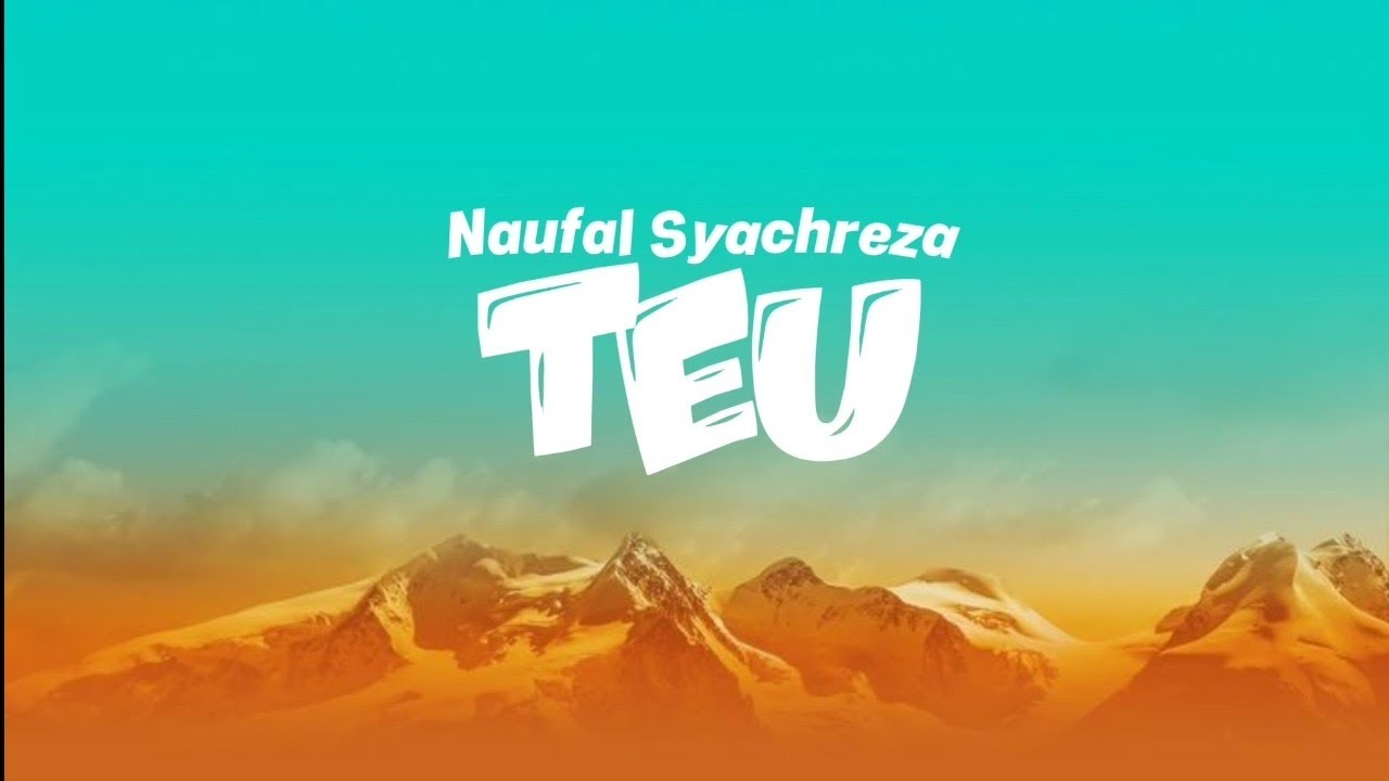 Naufal Syachreza - TEU (Lyrics)