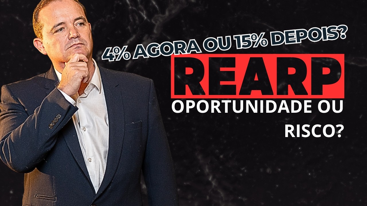 REARP 2026: Vale a Pena Antecipar 4% ou Você Pode Perder Dinheiro?