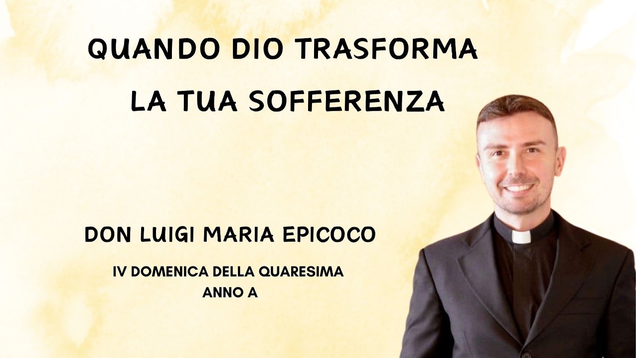 Quando Dio trasforma la tua sofferenza - Don Luigi Epicoco