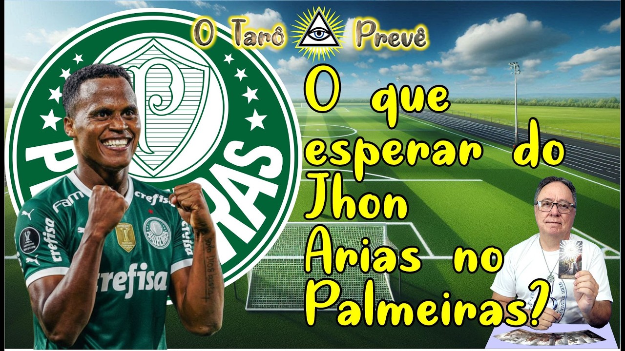 ! O Tarô Prevê   PALMEIRAS   O que esperar de Jhon Arias no Palmeiras?
