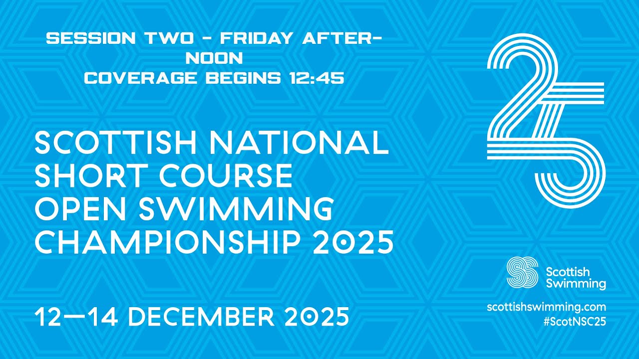 2025 Scottish National Short Course Open Swimming Championships - Session Two - Friday Afternoon
