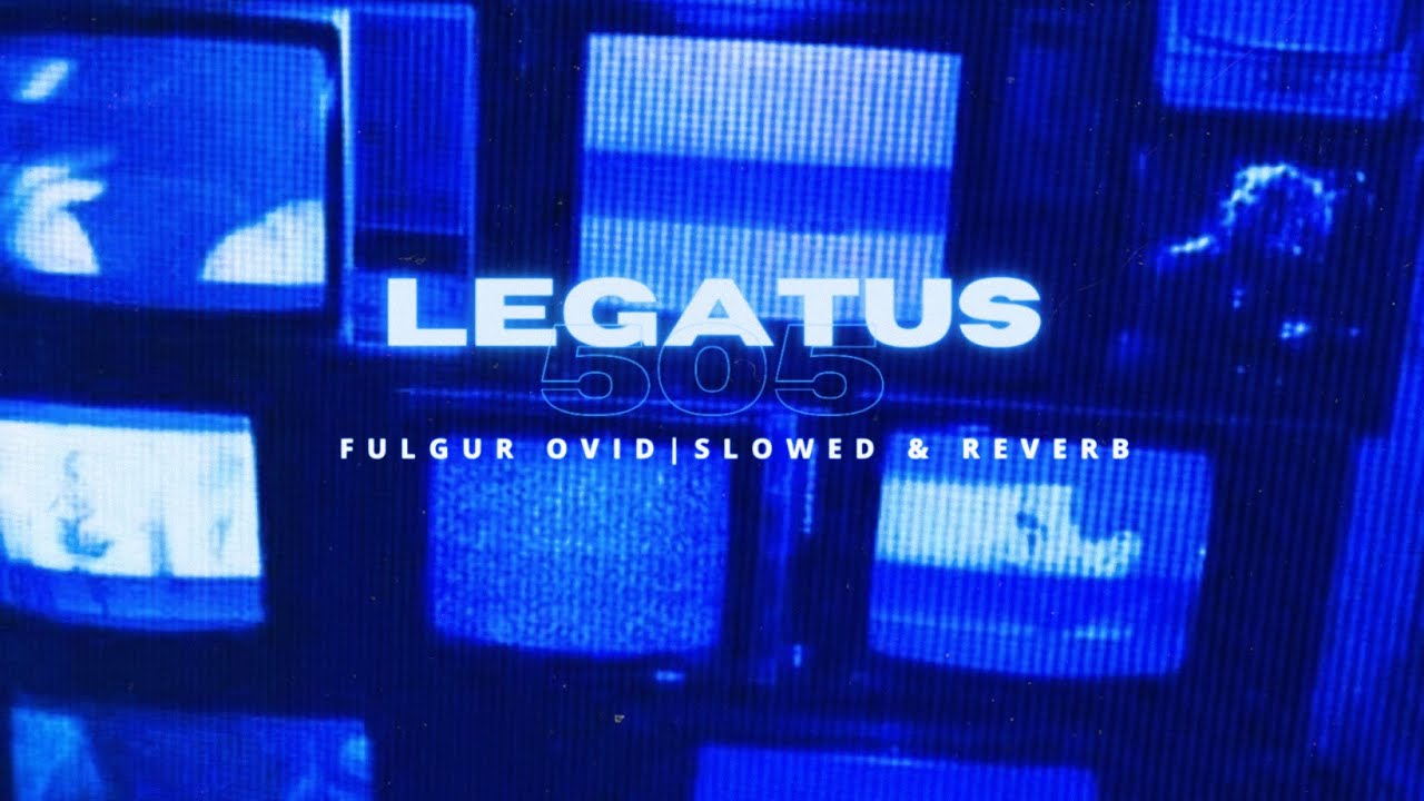 Legatus 505 - Fulgur Ovid | Slowed, reverb