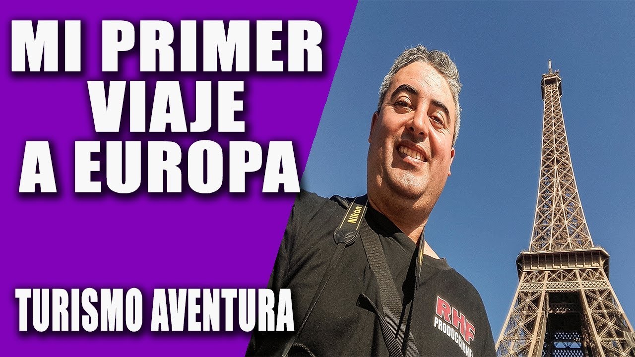 MI PRIMER VIAJE A EUROPA - TURISMO AVENTURA - RHF X EL MUNDO