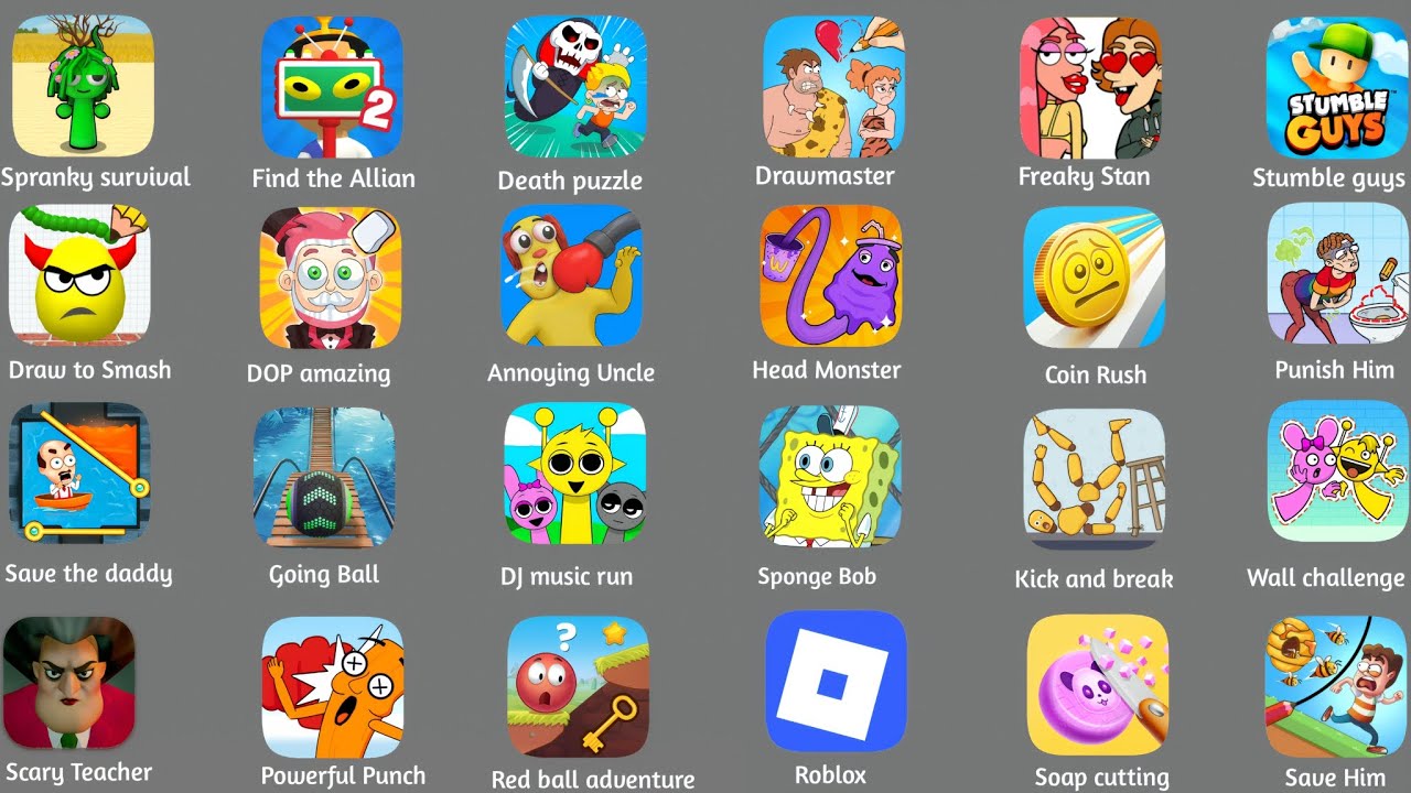 Roblox,Draw Master,Stumble guys,Spranky survival,Freaky Stan,Soap cutting,Punish Him,Save the daddy 