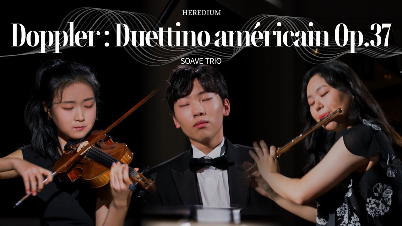 Doppler : Duettino américain Op.37 도플러 : 미국풍의 작은 이중주 Soave Trio 소아베 트리오 [HEREDIUM]
