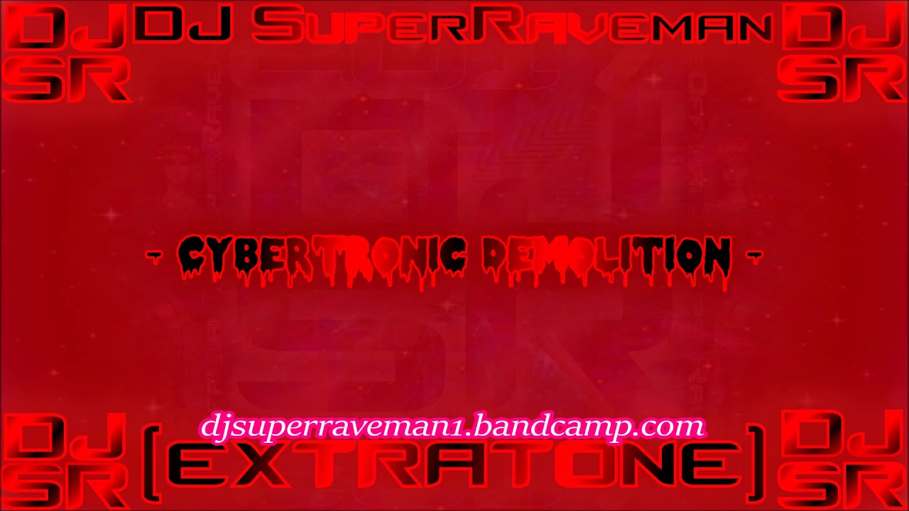 DJ SuperRaveman - Cybertronic Demolition