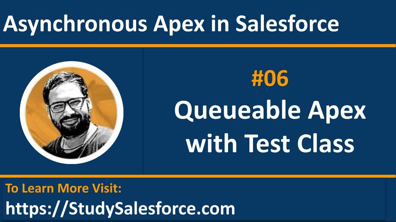 06 Example - Queueable Apex Implementation with Test Class | Asynchronous Apex in Salesforce