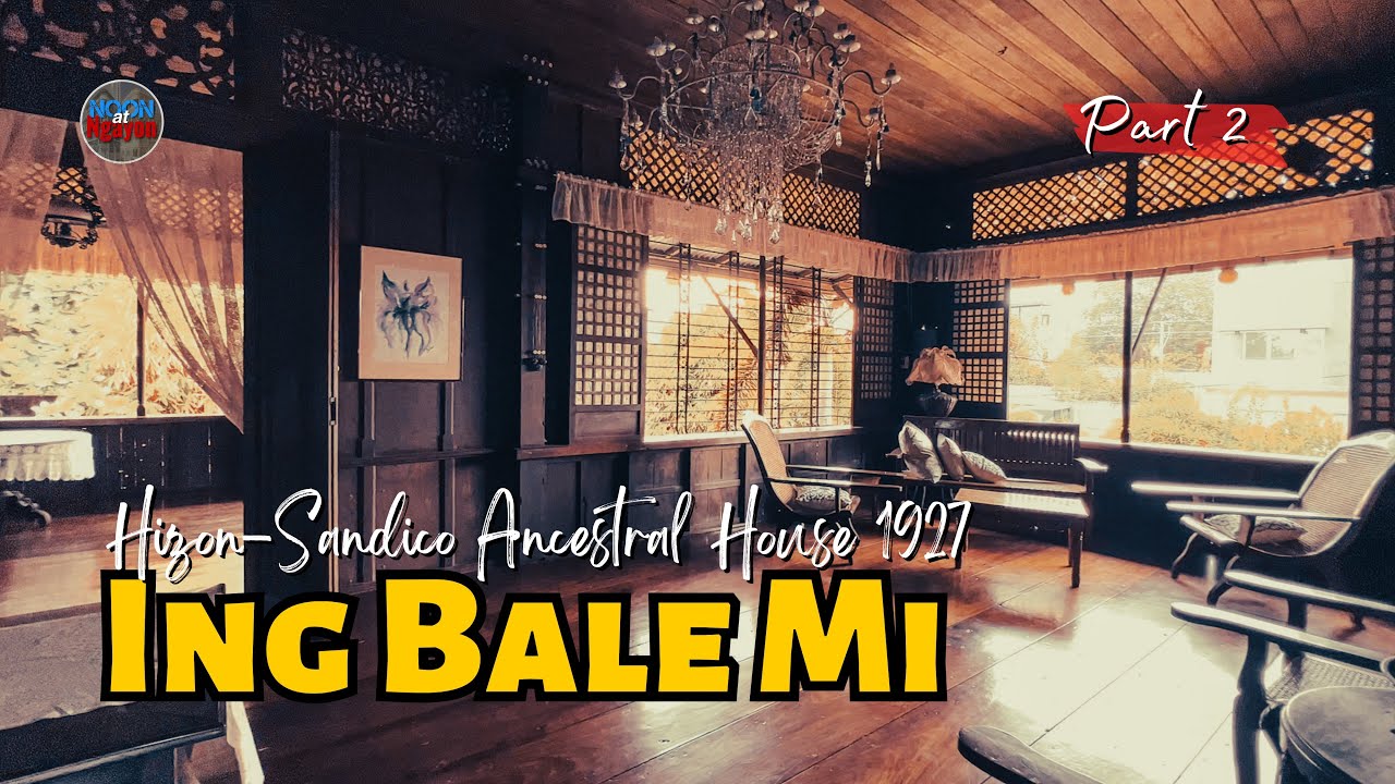 MADE OF YAKAL & NARRA “ING BALE MI” THE HIZON-SANDICO ANCESTRAL HOUSE 1927 | MEXICO PAMPANGA PART 2