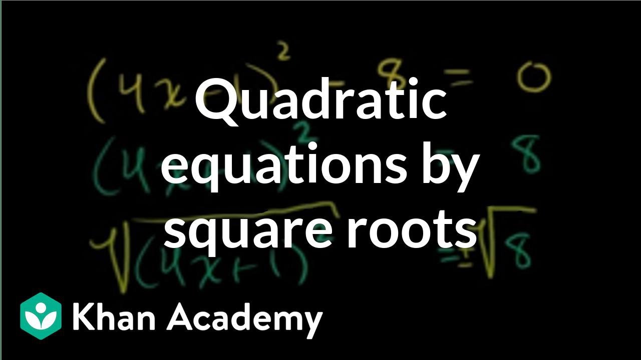 Solving quadratic equations by square roots | Algebra II | Khan Academy