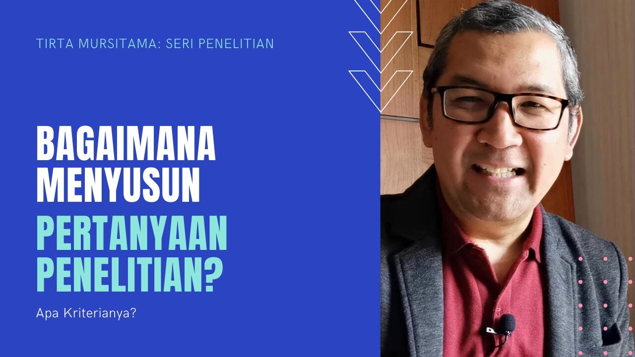 Bagaimana Menyusun Pertanyaan Penelitian yang Baik dan Mudah?