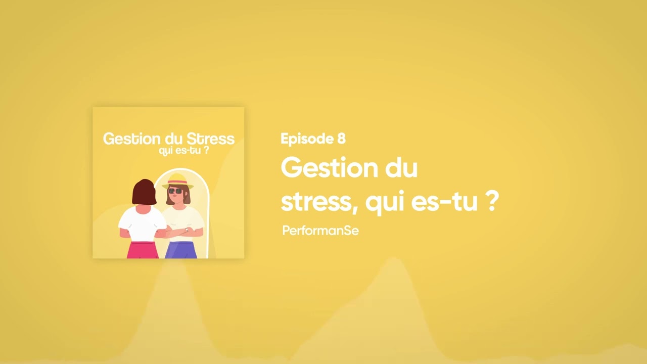 (Épisode 8) Soft Skill, Qui-Es Tu ? - Gestion du Stress