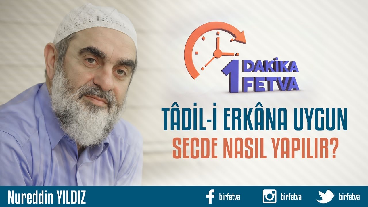 Tâdil-i erkâna uygun secde nasıl yapılır?/Birfetva - Nureddin YILDIZ