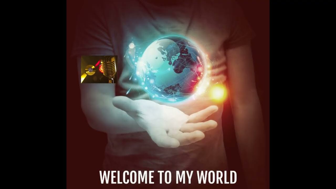 Welcome To My World