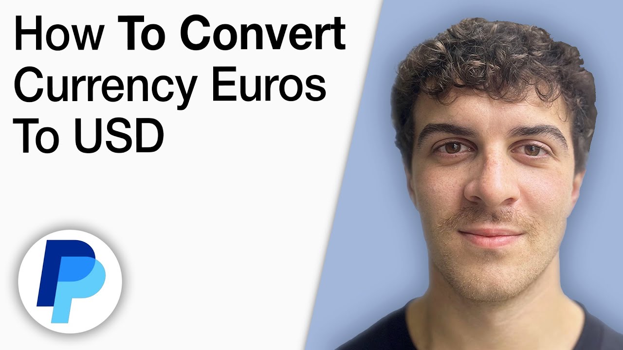 How To Convert PayPal Currency Euros to USD [2025 Full Guide]