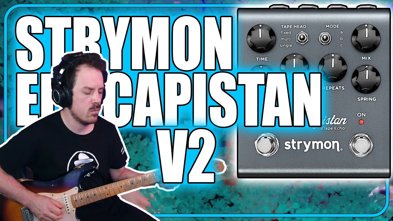 STRYMON EL CAPISTAN V2 -Digital Tape Delay (Recensione)