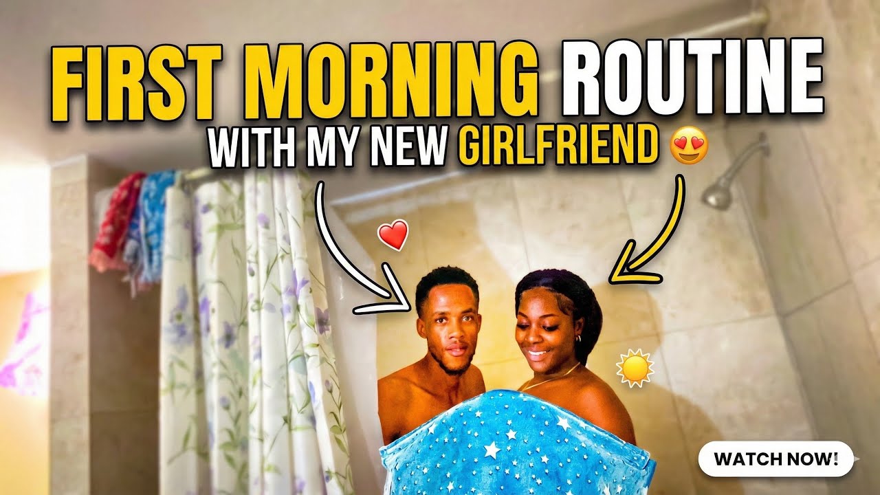 FIRST MORNING ROUTINE WITH MY GIRLFRIEND 🚿 🧼 