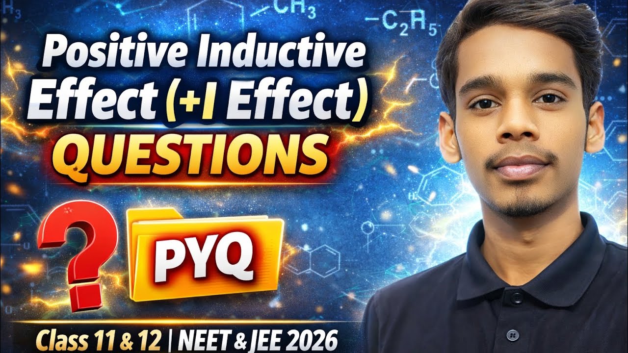 Positive Inductive Effect (+I Effect) Questions | Class 11 & 12 | NEET & JEE 2026