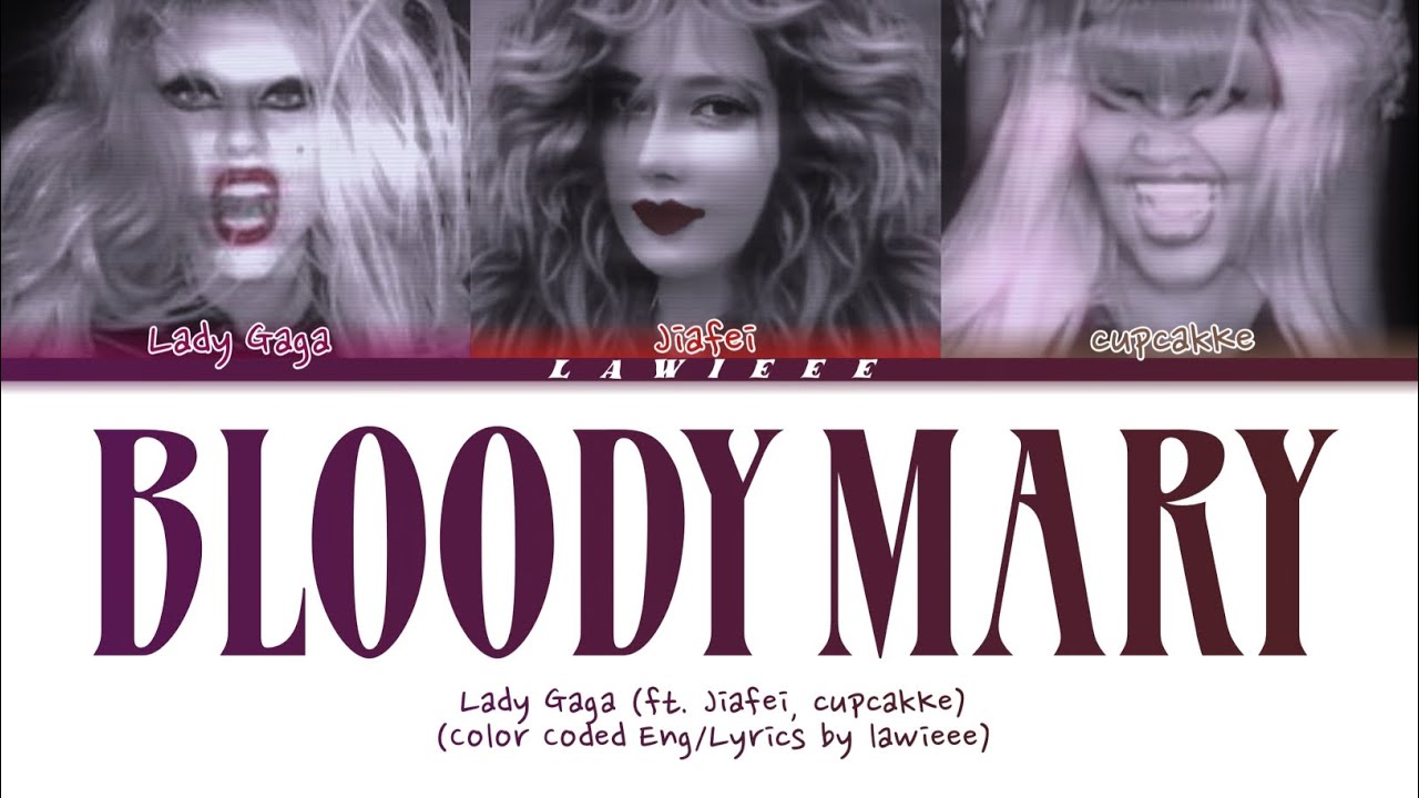 [REPOST] Lady Gaga - 'Bloody Mary' (ft. Jiafei, cupcakKe) (Color Coded Eng/Lyrics)