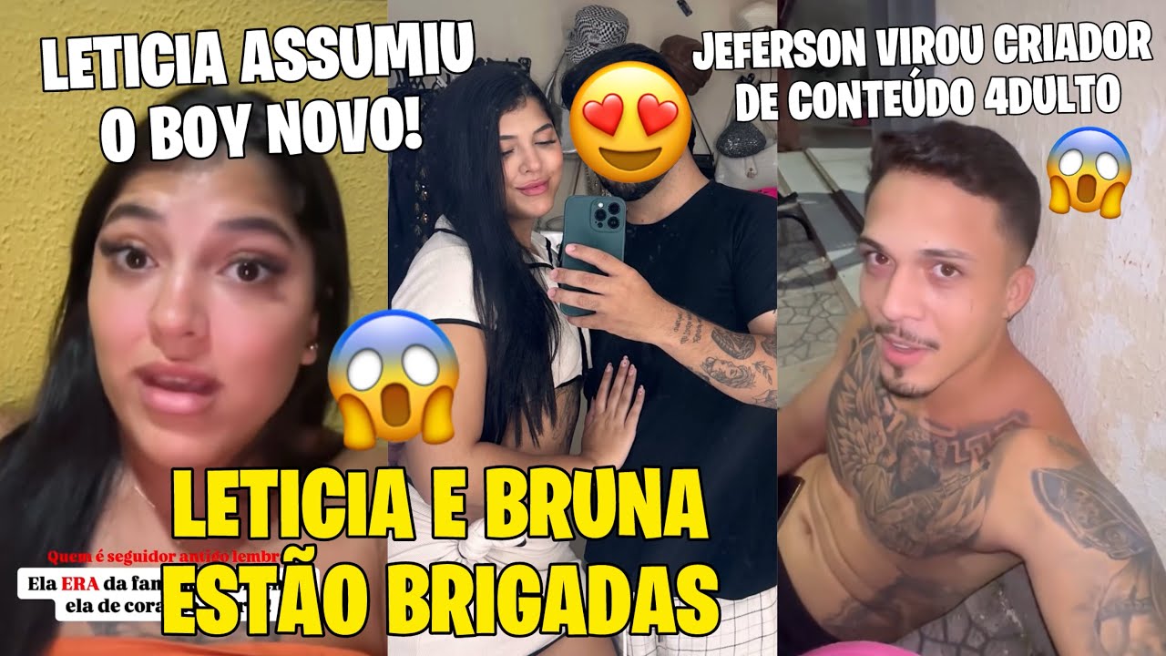 LETICIA E BRUNA ESTÃO BRIGADAS+ NAMORADO NOVO DE  LETICIA E MAIS