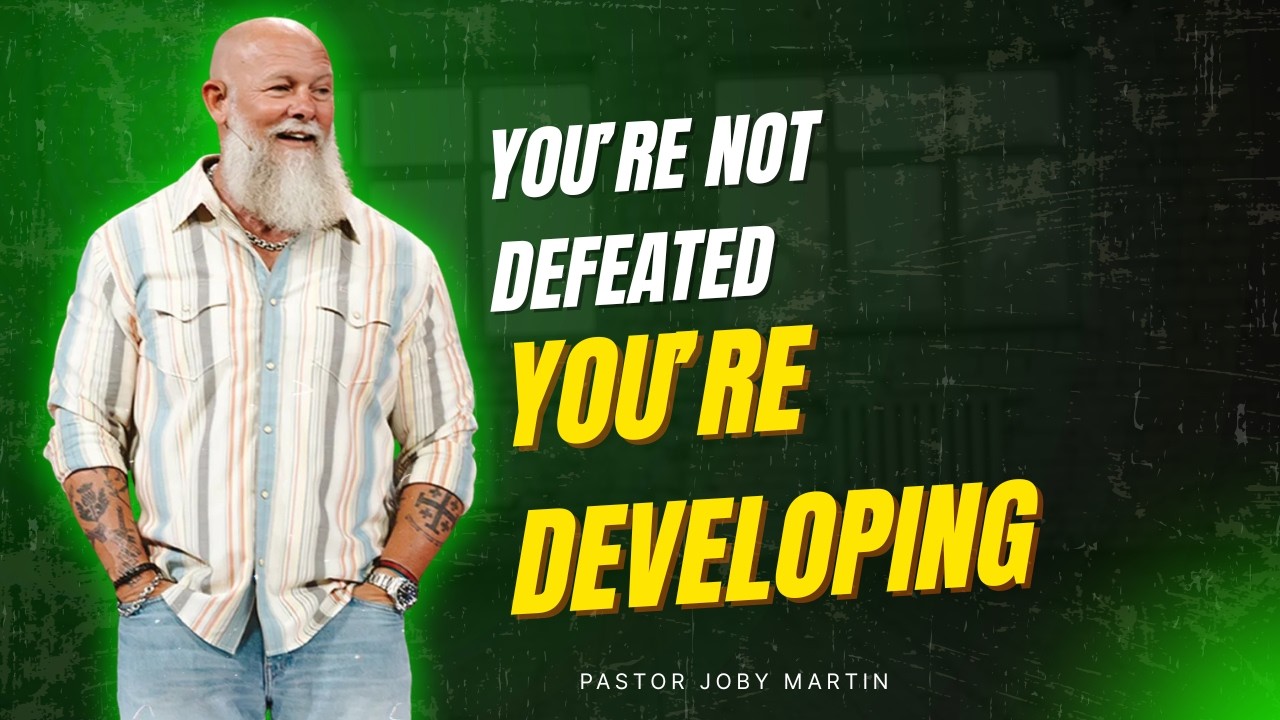 Pastor Joby Martin 2026 - You’re Not Defeated — You’re Developing