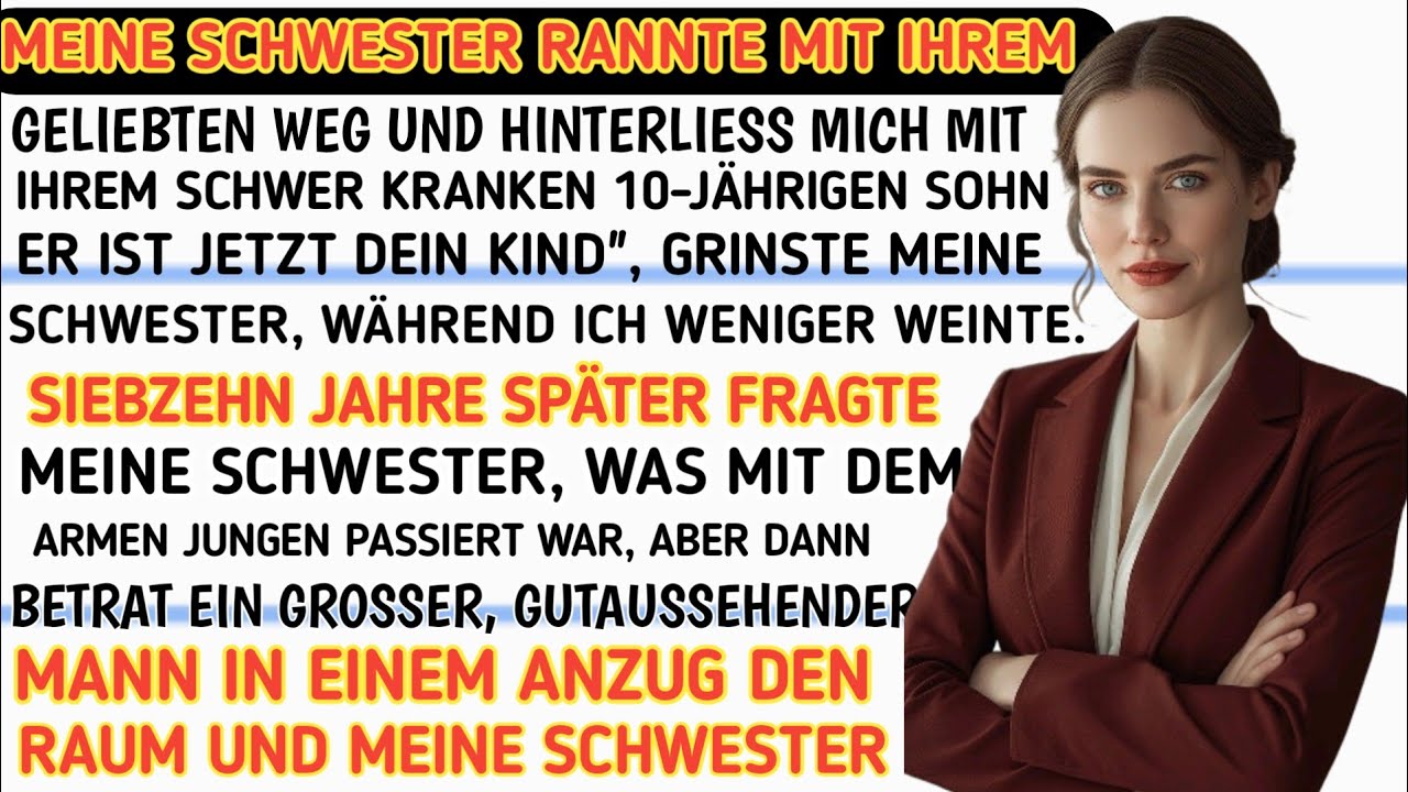 Meine Schwester ist mit ihrem Liebhaber durchgebrannt und hat mich mit ihrem schwerkranken . 