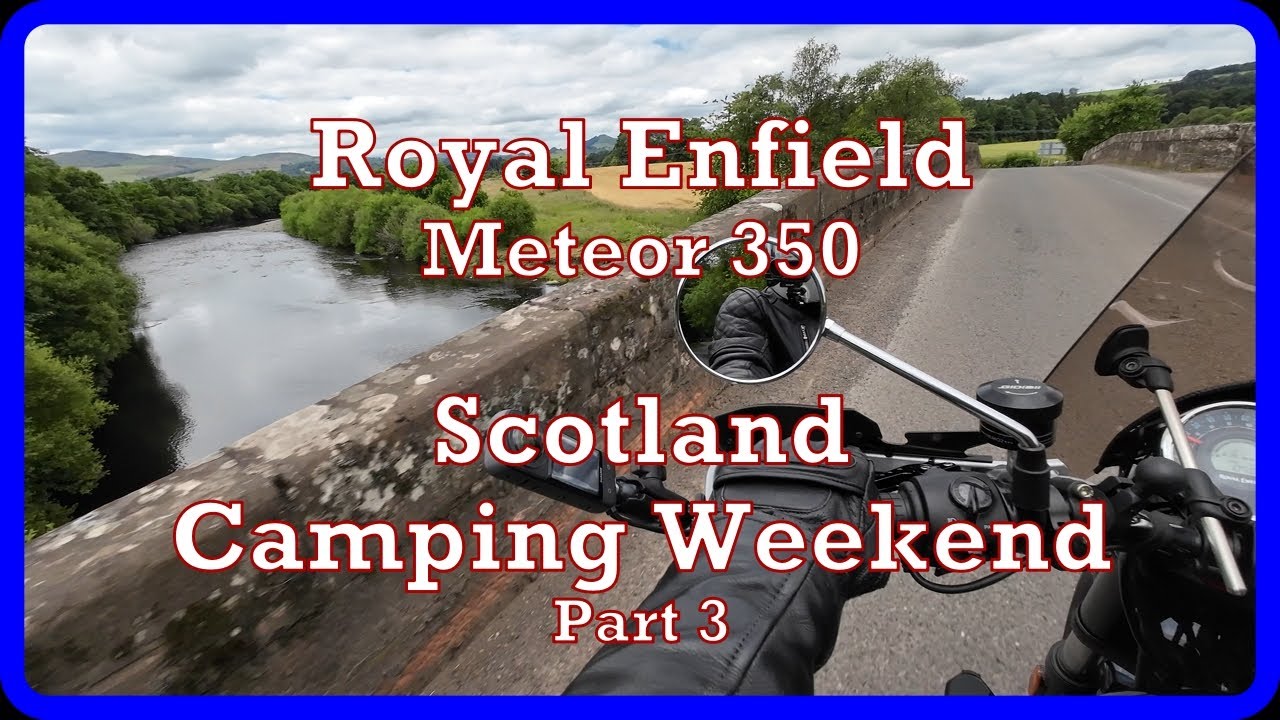 Royal Enfield Scotland Camping Weekend Part 3