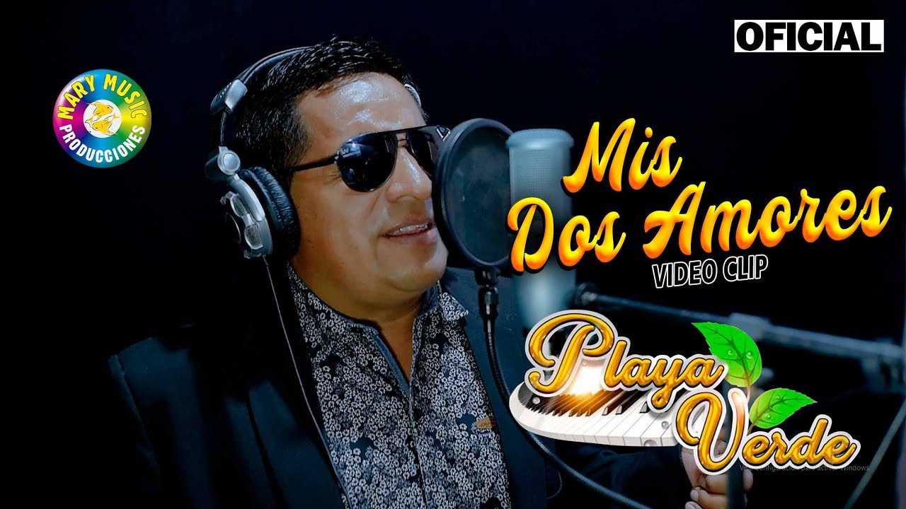 Playa Verde - Mis Dos Amores  Video Clip 2019