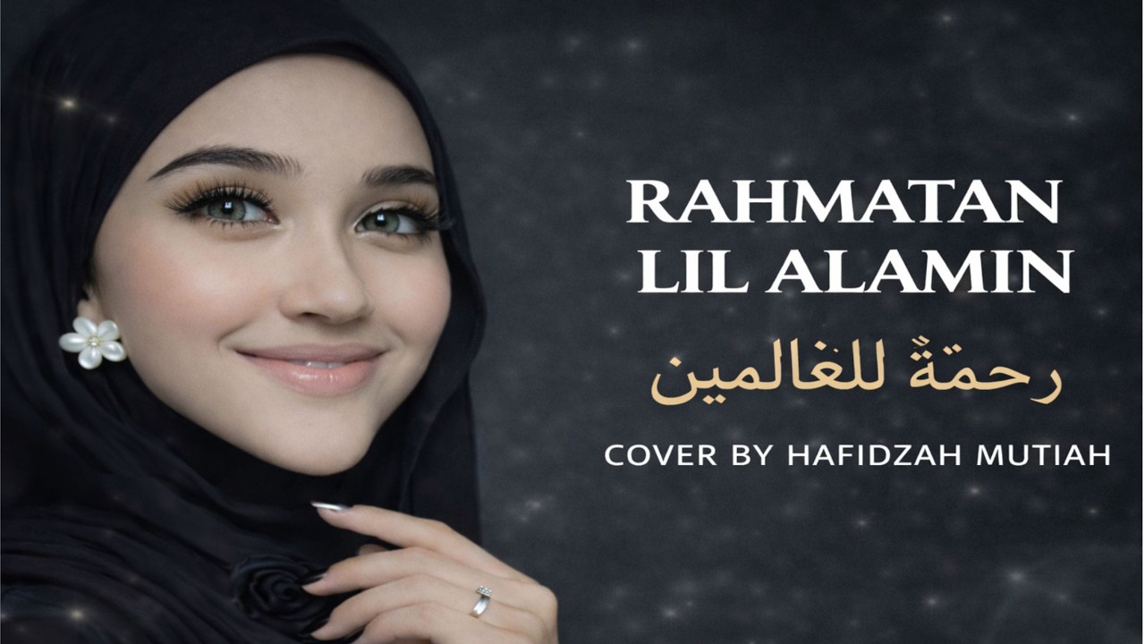 RAHMATAN LIL ALAMIN 🌙 (Maher Zain) | Beautiful Islamic Nasheed Cover by Hafidzah Muthiah