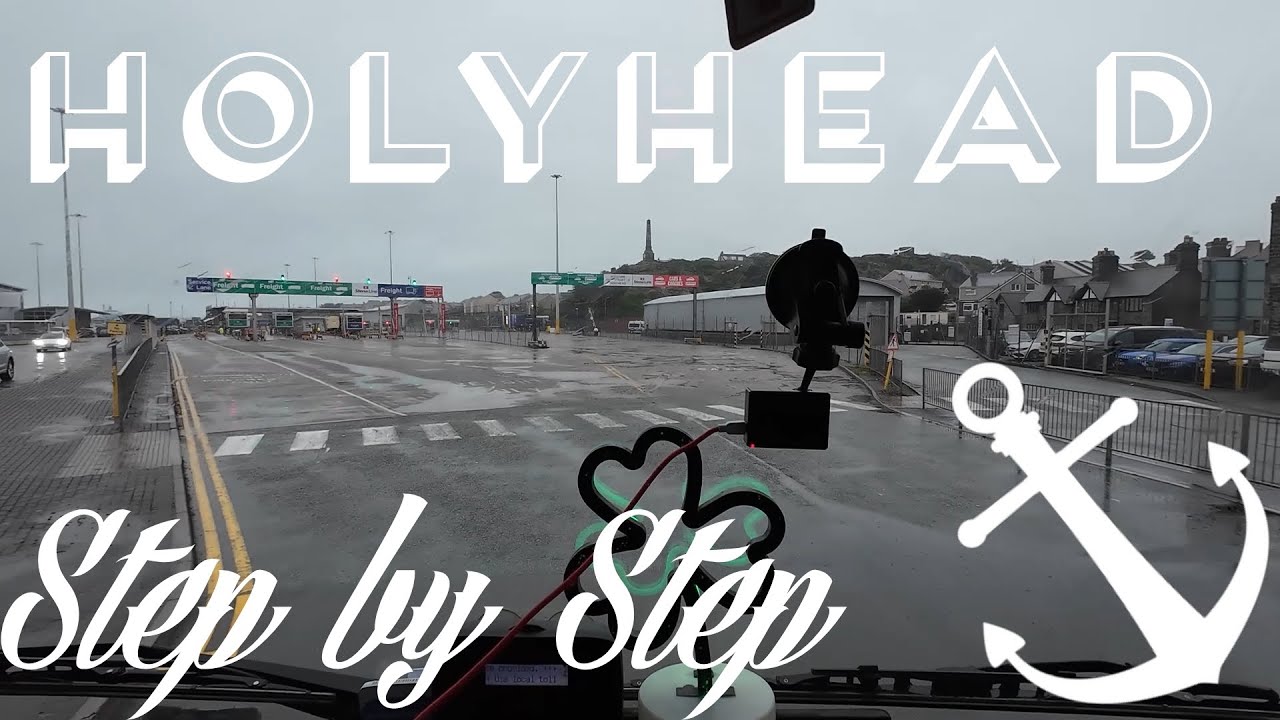 Holyhead Port STEP by STEP for Truck drivers