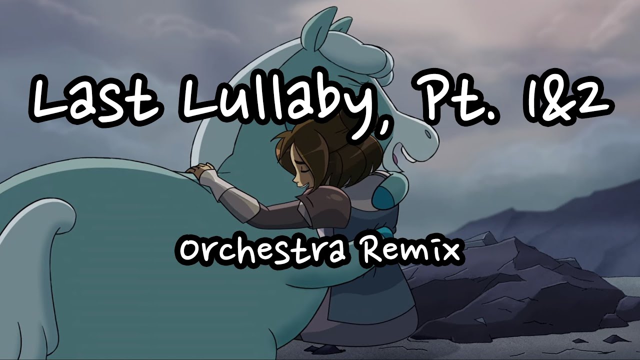 [Centaurworld] 'Last Lullaby, Pt. 1 & 2' (Orchestral Remix)