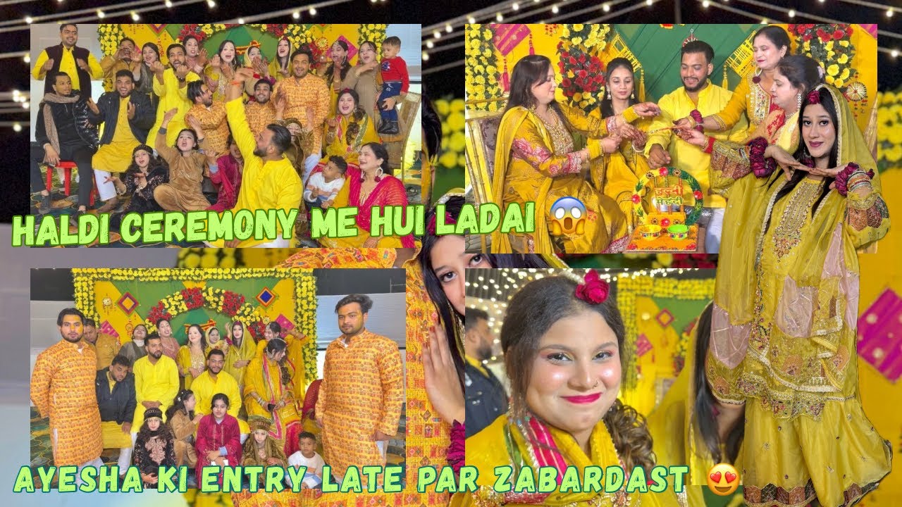Haldi Ceremony Me Bawaal 😱 | Ayesha Sabse Late | Family Fight | Adil Ayesha Vlogs