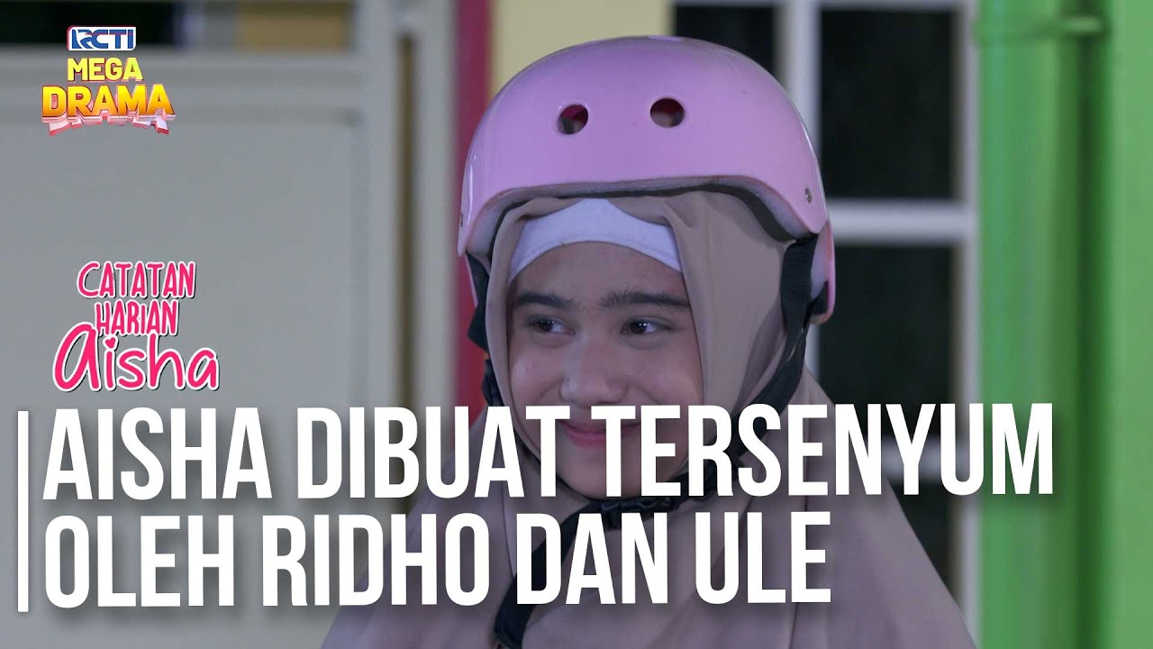 Ridho Dan Ule Coba Hadir Menghibur Aisha - CATATAN HARIAN AISHA | Eps 16 Part 1