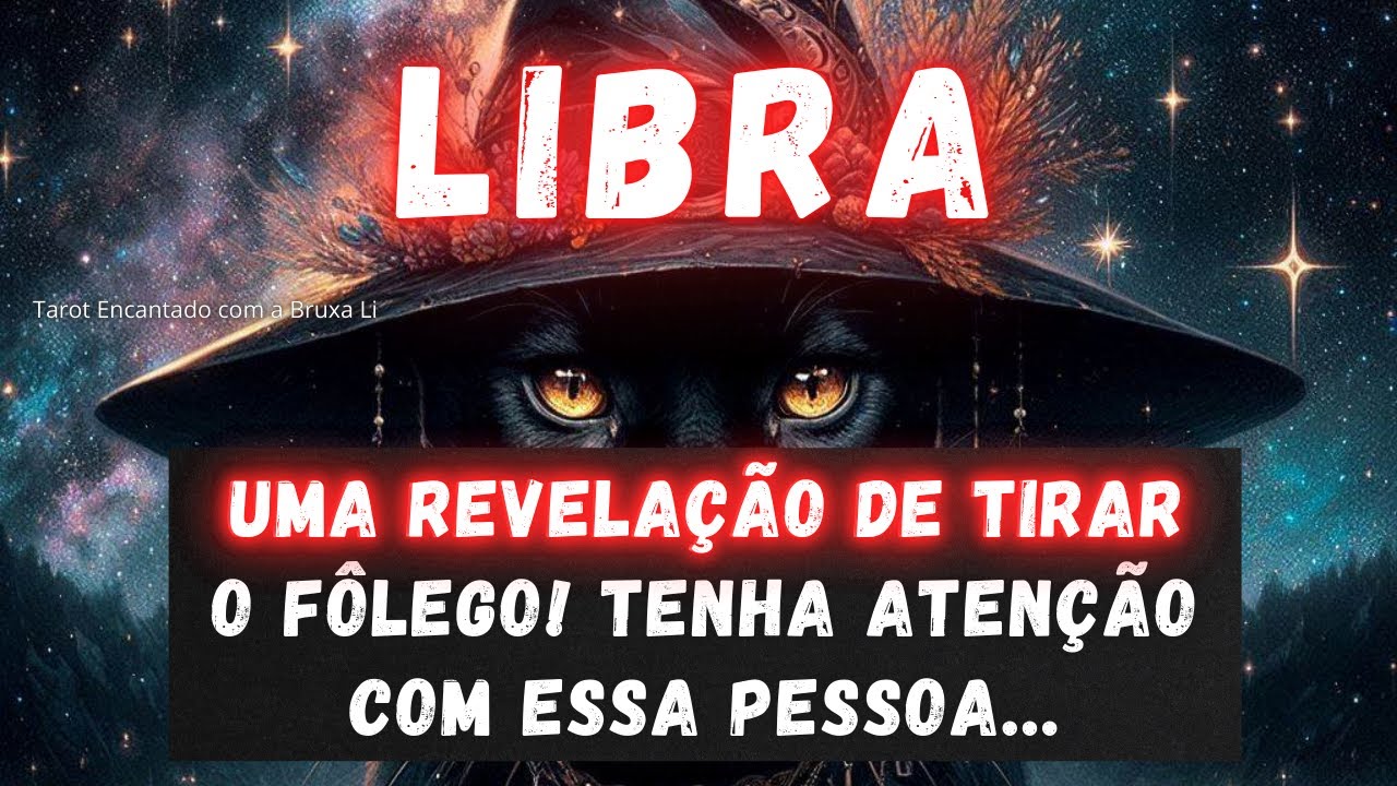 LIBRA♎UMA REVELAÇÃO DE TIRAR O FÔLEGO! TENHA ATENÇÃO COM ESSA PESSOA...