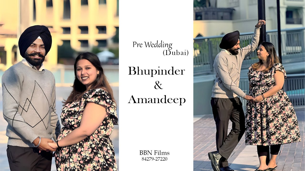 Bhupinder & Amandeep (Pre Wedding ) Dubai || BBN Films || Best pre wedding 2025